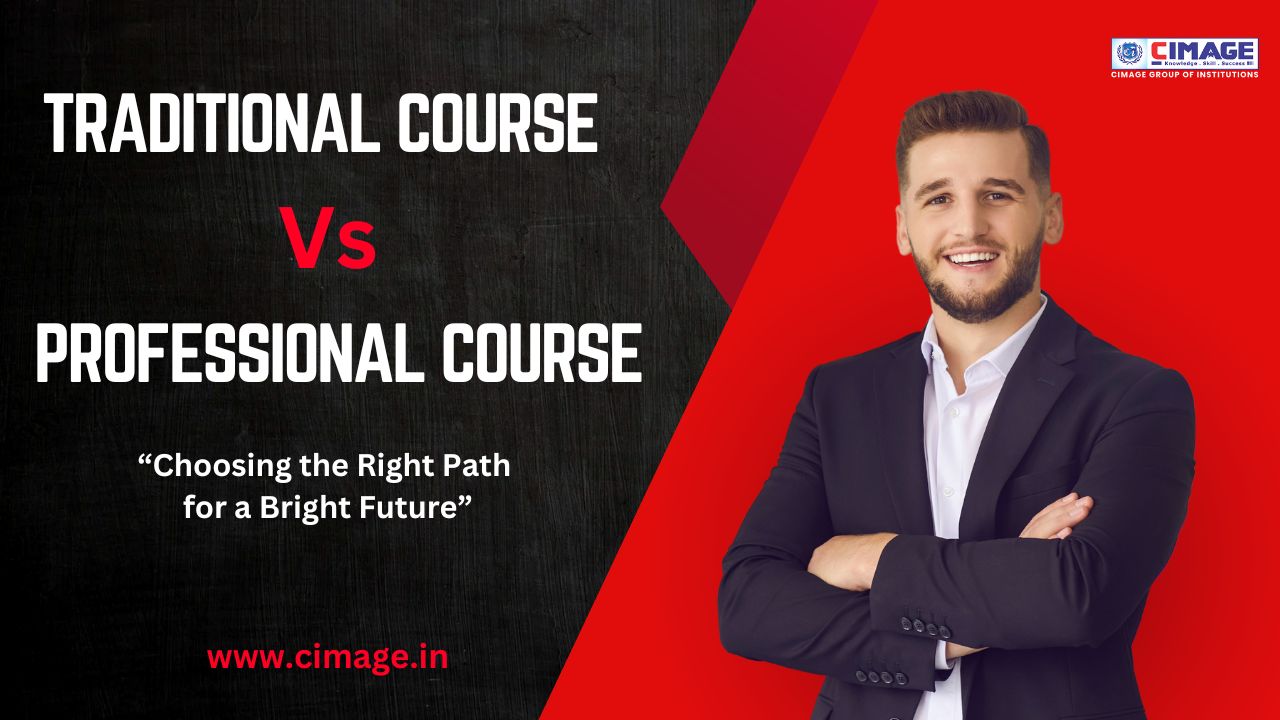 Traditional Courses vs Professional Courses: Choosing the Right Path for a Bright Future